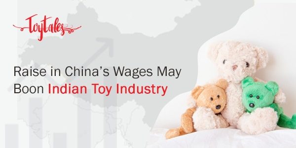 Raise in China’s Wages May Boon Indian Toy Industry