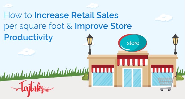 How to Increase Retail Sales per square foot and Improve Store Productivity